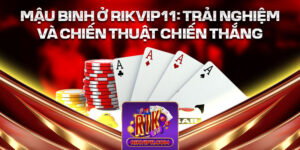 Mậu Binh Ở Rikvip - Trải Nghiệm Và Chiến Thuật Chiến Thắng