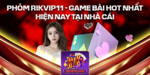 Phỏm Rikvip - Game Bài Hot Nhất Hiện Nay Tại Nhà Cái